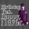 Boy's Wednesday Birthday Yes, Happy Never T-Shirt