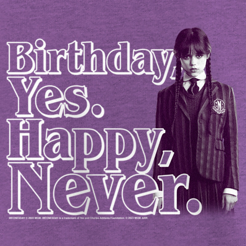 Girl's Wednesday Birthday Yes, Happy Never T-Shirt