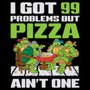 Men's Teenage Mutant Ninja Turtles I Got 99 Problems but Pizza Ain't One T-Shirt