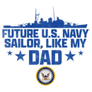 Men's United States Navy Future Navy Sailor Like My Dad T-Shirt