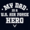 Girl's United States Air Force My Dad Is a Hero T-Shirt