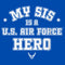 Boy's United States Air Force My Sis Is a Hero T-Shirt