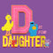 Girl's Sesame Street D Is for Daughter T-Shirt