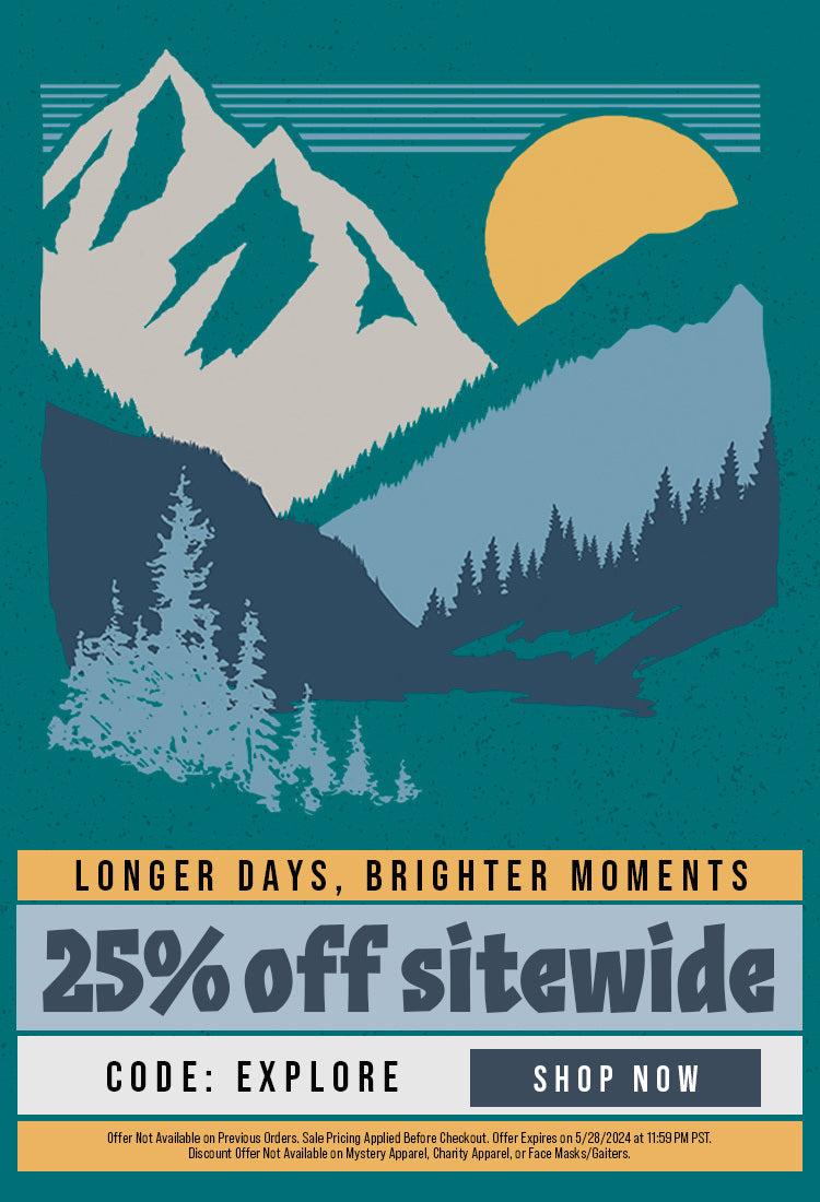 Longer Days, Brighter Moments. 25% off sitewide. Code EXPLORE. Shop Now. Offer Not Available on Previous Orders. Sale Pricing Applied Before Checkout. Offer Expires on 5/28/2024 at 11:59 PM PST. Discount Offer Not Available on Mystery Apparel, Charity Apparel, or Face Masks/Gaiters.