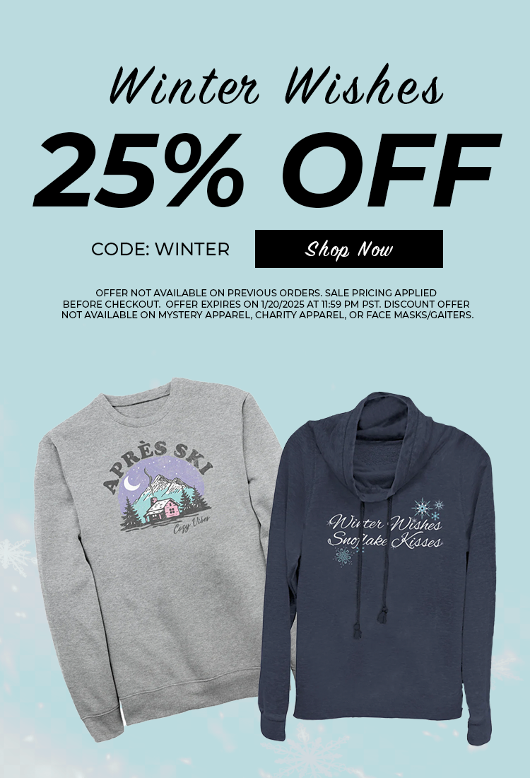 Winter Wishes. 25% Off. Code Winter. Shop Now. Exclusions Apply.